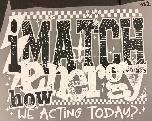 DESTASH - 381 - I MATCH ENERGY HOEW WE ACTING TODAY?