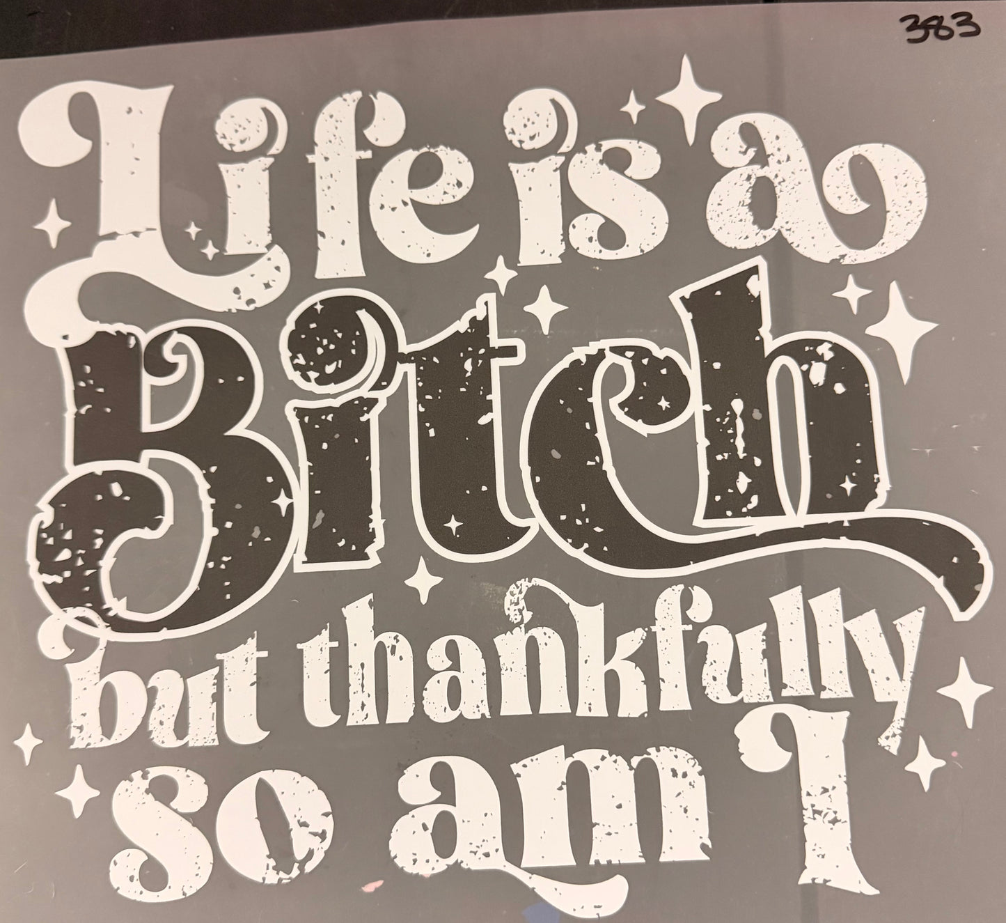 DESTASH - 383 - LIFE IS A BITCH BUT THANKFULLY SO AM I