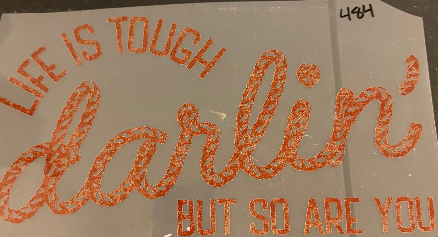 DESTASH - 484 - LIFE IS TOUGH DARLIN' BUT SO ARE YOU