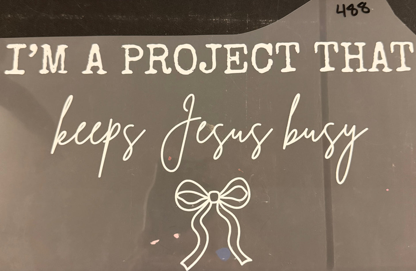 DESTASH - 488 - I'M A PROJECT THAT KEEPS JESUS BUSY